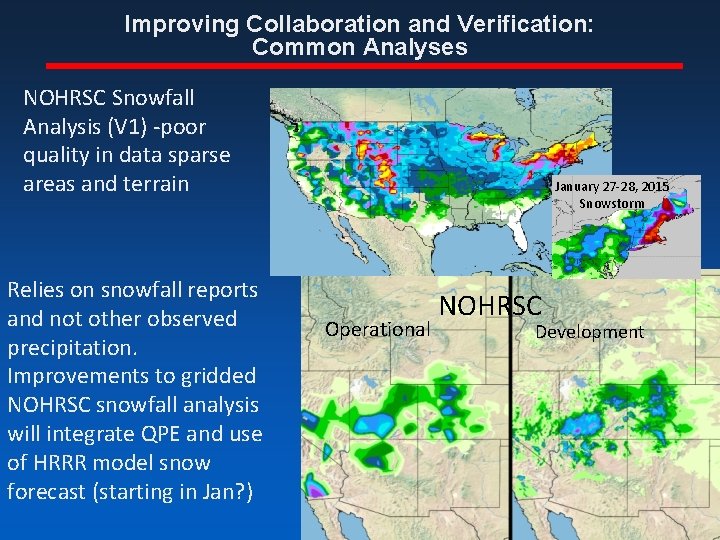 Improving Collaboration and Verification: Common Analyses NOHRSC Snowfall Analysis (V 1) -poor quality in