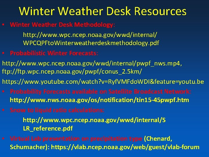 Winter Weather Desk Resources • Winter Weather Desk Methodology: http: //www. wpc. ncep. noaa.