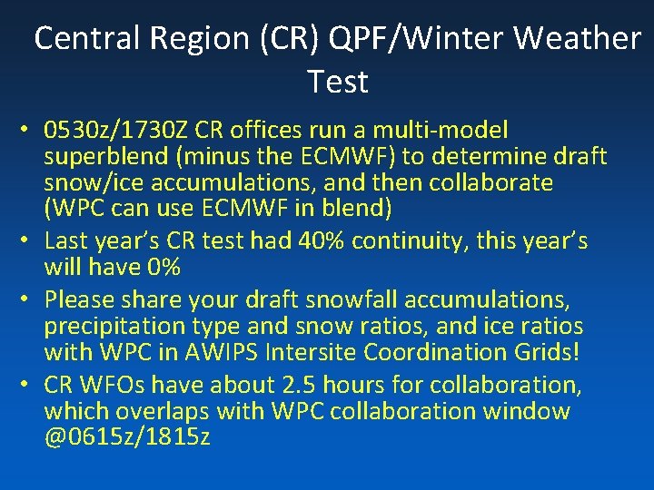 Central Region (CR) QPF/Winter Weather Test • 0530 z/1730 Z CR offices run a
