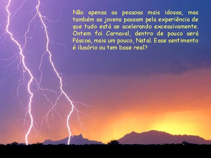 Não apenas as pessoas mais idosas, mas também as jovens passam pela experiência de Não apenas as pessoas mais idosas, mas também as jovens passam pela experiência de