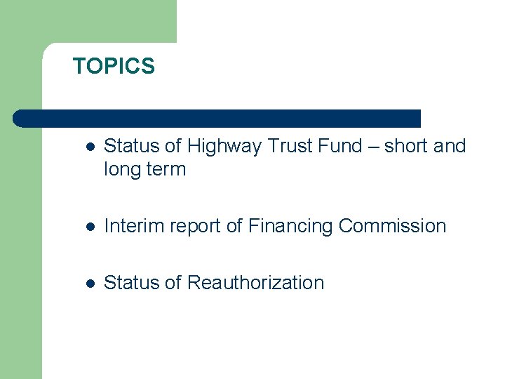 TOPICS l Status of Highway Trust Fund – short and long term l Interim