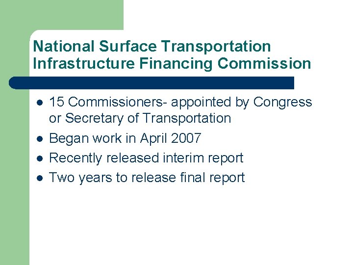 National Surface Transportation Infrastructure Financing Commission l l 15 Commissioners- appointed by Congress or