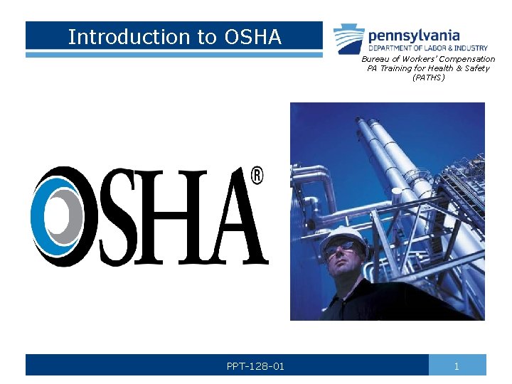 Introduction to OSHA Bureau of Workers’ Compensation PA Training for Health & Safety (PATHS)