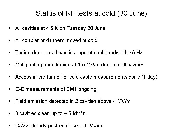 Status of RF tests at cold (30 June) • All cavities at 4. 5 Status of RF tests at cold (30 June) • All cavities at 4. 5