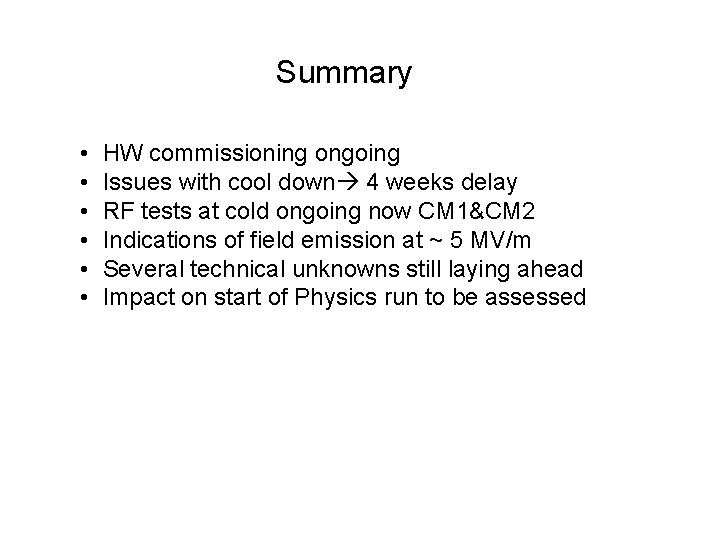 Summary • • • HW commissioning ongoing Issues with cool down 4 weeks delay Summary • • • HW commissioning ongoing Issues with cool down 4 weeks delay