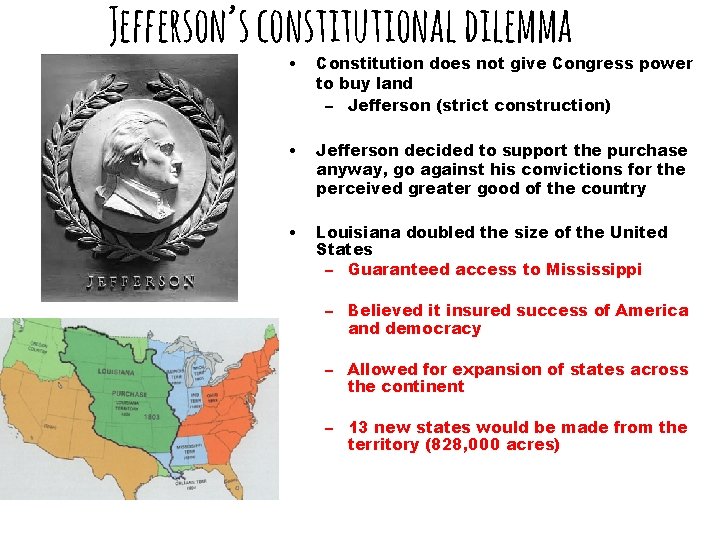 Jefferson’s constitutional dilemma • Constitution does not give Congress power to buy land –