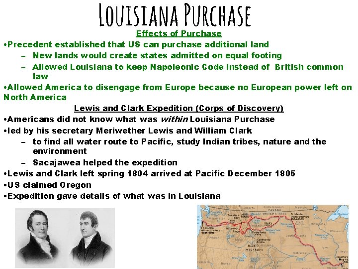 Louisiana Purchase Effects of Purchase • Precedent established that US can purchase additional land