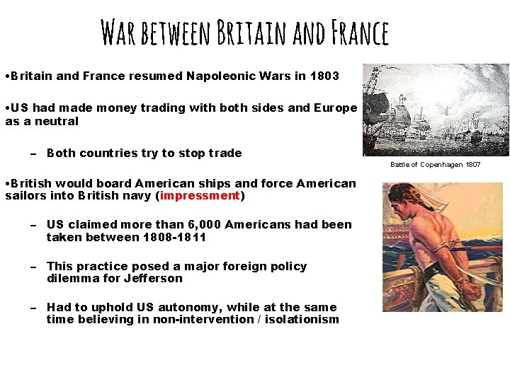 War between Britain and France • Britain and France resumed Napoleonic Wars in 1803