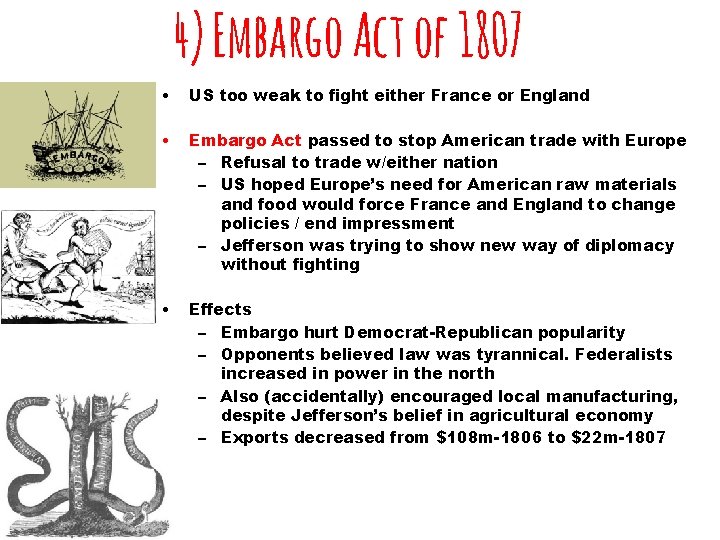 4) Embargo Act of 1807 • US too weak to fight either France or