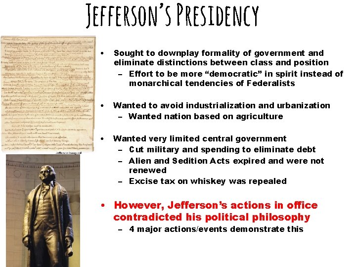 Jefferson’s Presidency • Sought to downplay formality of government and eliminate distinctions between class