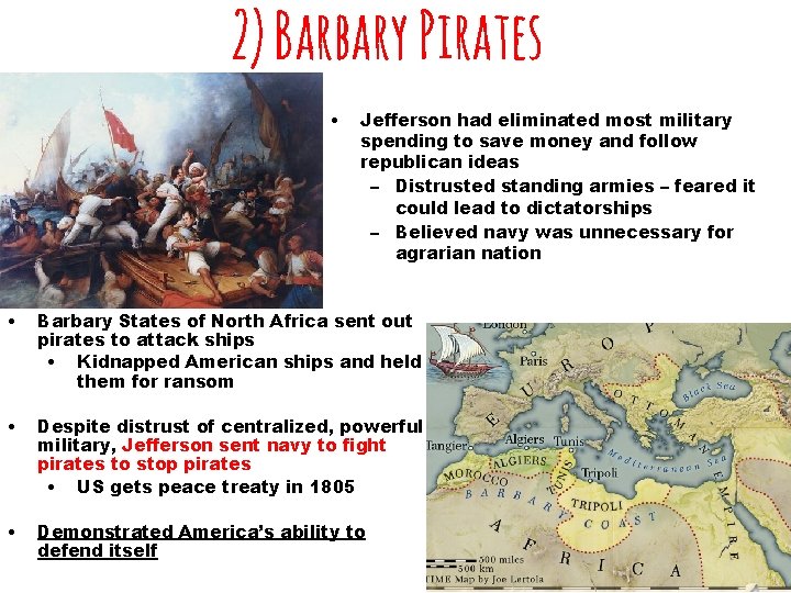 2) Barbary Pirates • Jefferson had eliminated most military spending to save money and