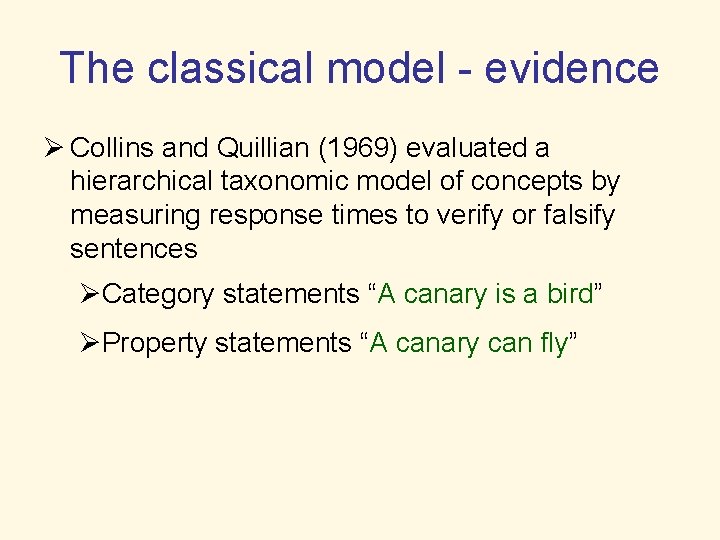 The classical model - evidence Ø Collins and Quillian (1969) evaluated a hierarchical taxonomic