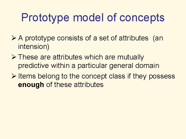 Prototype model of concepts Ø A prototype consists of a set of attributes (an