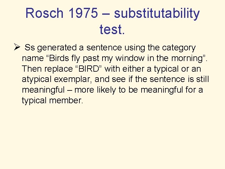 Rosch 1975 – substitutability test. Ø Ss generated a sentence using the category name