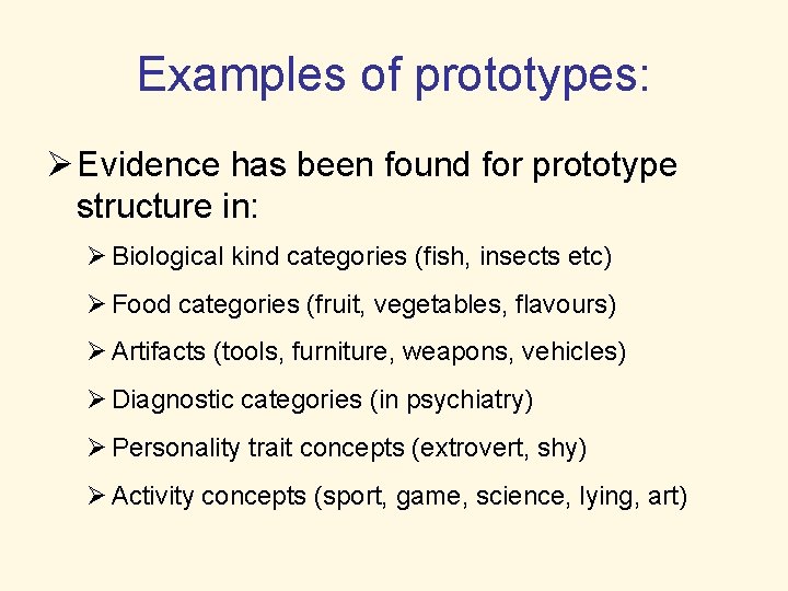 Examples of prototypes: Ø Evidence has been found for prototype structure in: Ø Biological