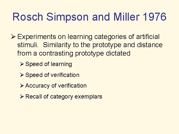 Rosch Simpson and Miller 1976 Ø Experiments on learning categories of artificial stimuli. Similarity
