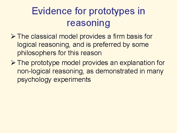 Evidence for prototypes in reasoning Ø The classical model provides a firm basis for