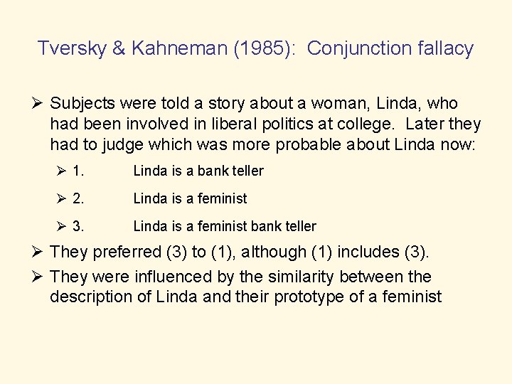 Tversky & Kahneman (1985): Conjunction fallacy Ø Subjects were told a story about a