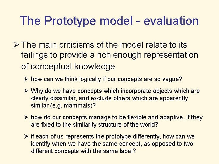 The Prototype model - evaluation Ø The main criticisms of the model relate to