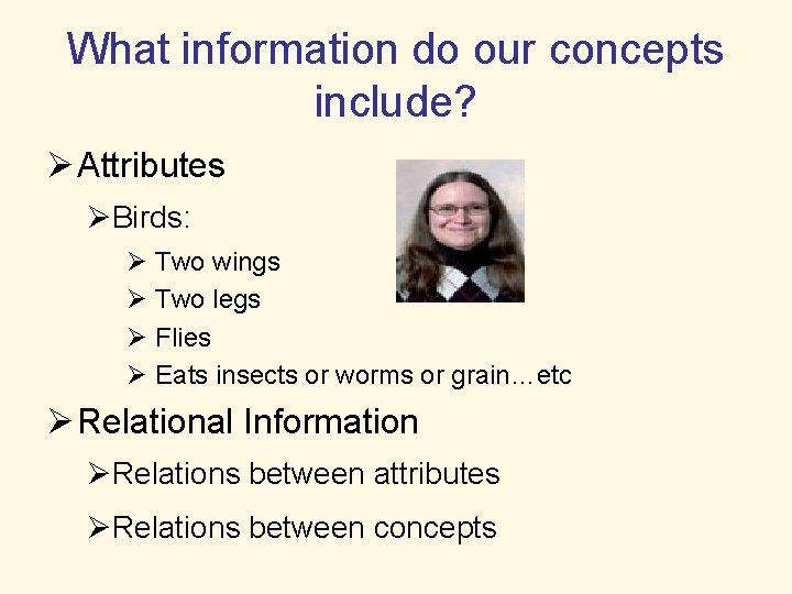 What information do our concepts include? Ø Attributes ØBirds: Ø Two wings Ø Two