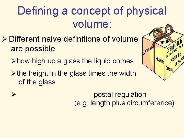 Defining a concept of physical volume: Ø Different naive definitions of volume are possible