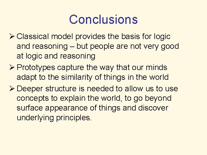 Conclusions Ø Classical model provides the basis for logic and reasoning – but people