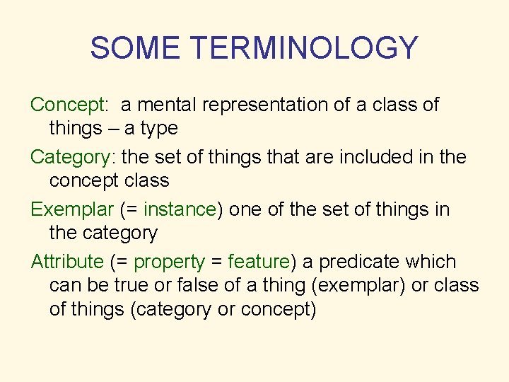 SOME TERMINOLOGY Concept: a mental representation of a class of things – a type