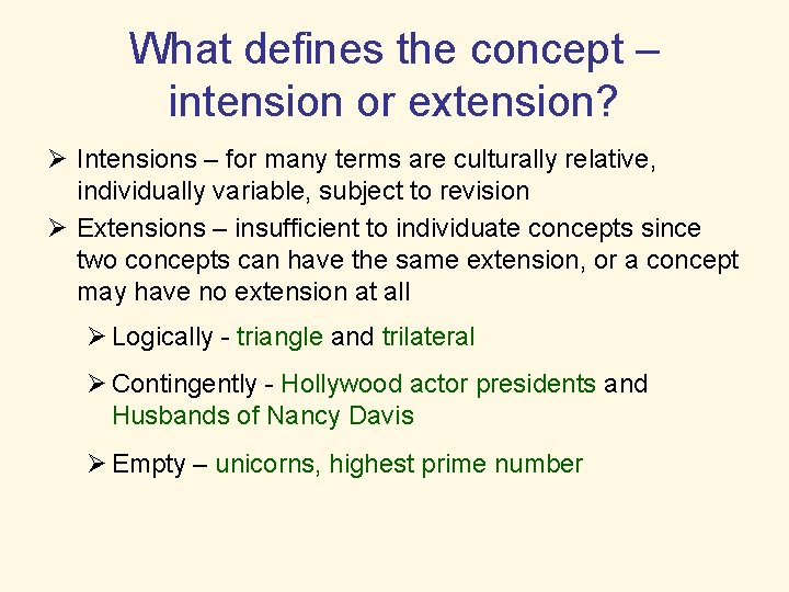 What defines the concept – intension or extension? Ø Intensions – for many terms