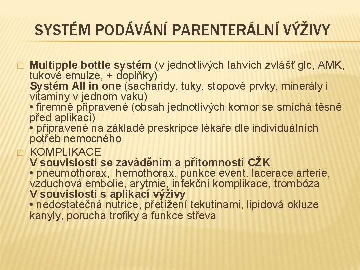 SYSTÉM PODÁVÁNÍ PARENTERÁLNÍ VÝŽIVY � � Multipple bottle systém (v jednotlivých lahvích zvlášť glc,