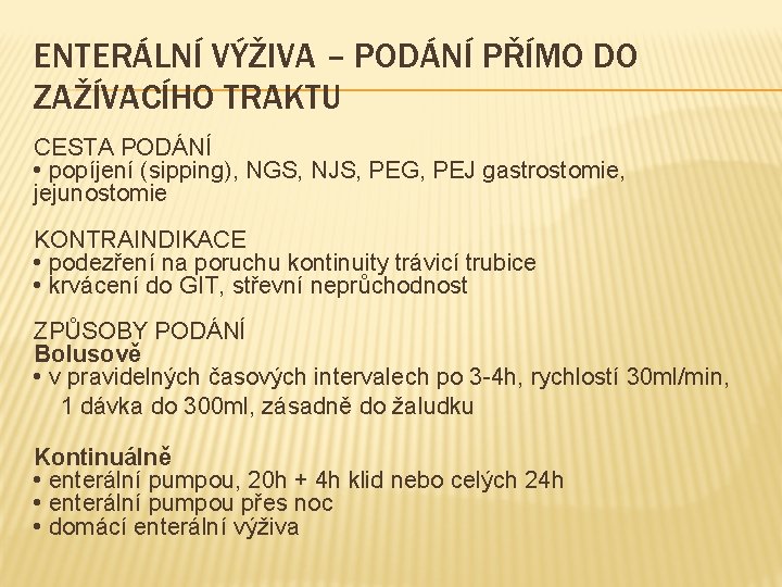 ENTERÁLNÍ VÝŽIVA – PODÁNÍ PŘÍMO DO ZAŽÍVACÍHO TRAKTU CESTA PODÁNÍ • popíjení (sipping), NGS,