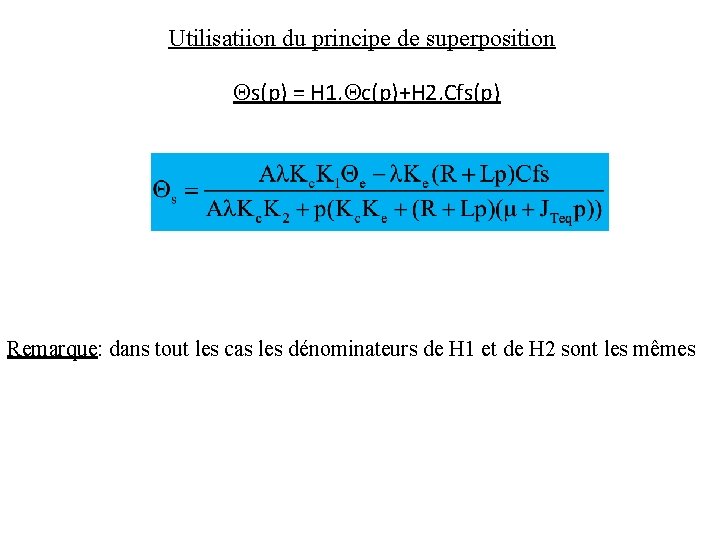 Utilisatiion du principe de superposition Qs(p) = H 1. Qc(p)+H 2. Cfs(p) Remarque: dans