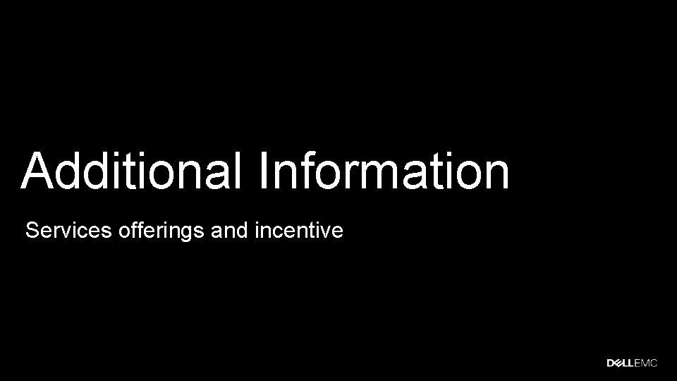 Additional Information Services offerings and incentive Overview 