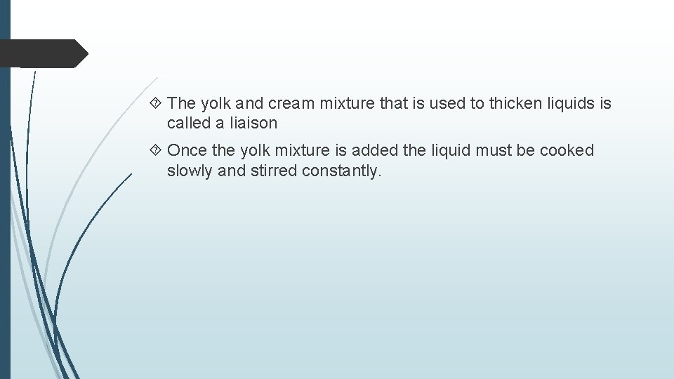  The yolk and cream mixture that is used to thicken liquids is called