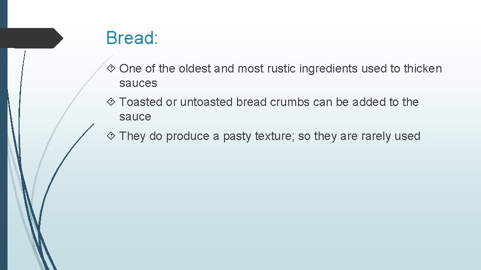 Bread: One of the oldest and most rustic ingredients used to thicken sauces Toasted