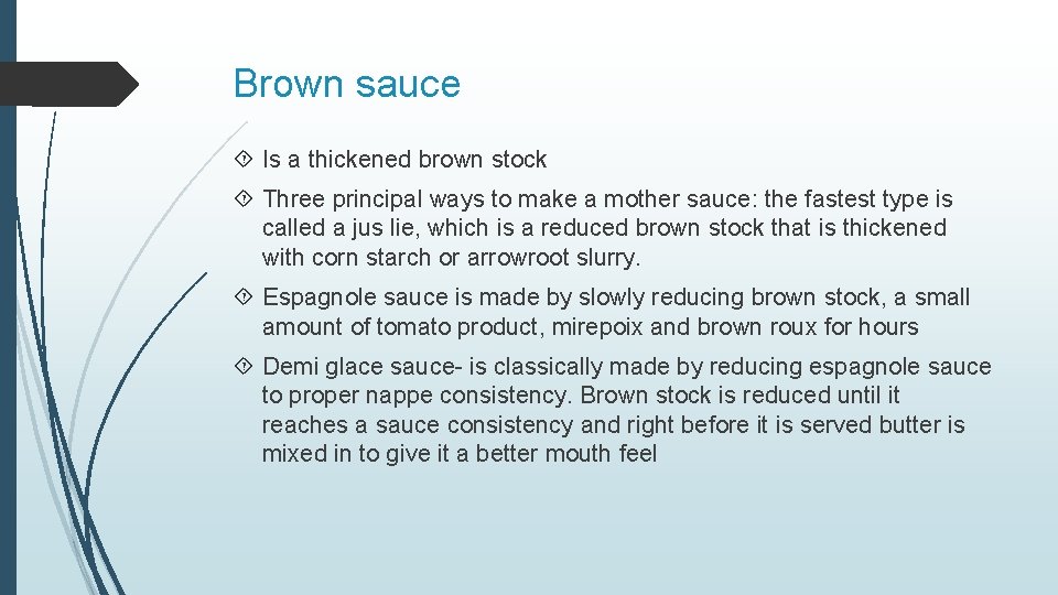 Brown sauce Is a thickened brown stock Three principal ways to make a mother