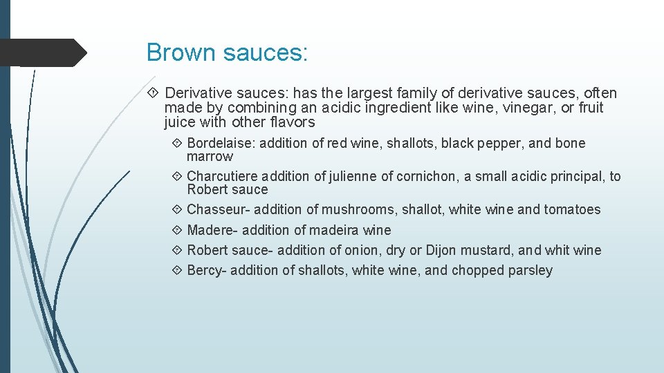 Brown sauces: Derivative sauces: has the largest family of derivative sauces, often made by