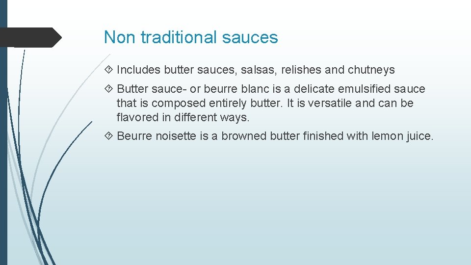 Non traditional sauces Includes butter sauces, salsas, relishes and chutneys Butter sauce- or beurre