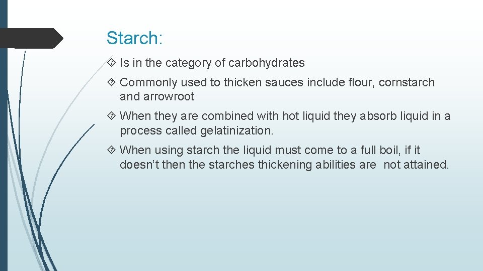 Starch: Is in the category of carbohydrates Commonly used to thicken sauces include flour,