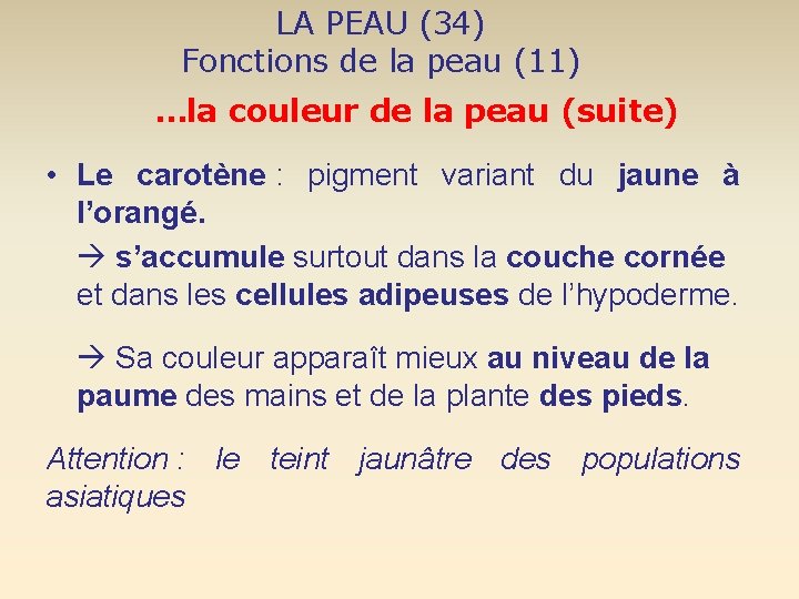 LA PEAU (34) Fonctions de la peau (11) …la couleur de la peau (suite)