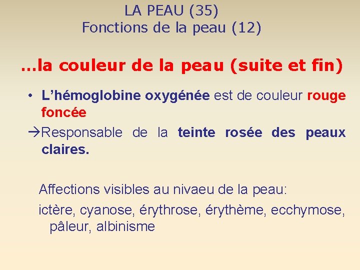 LA PEAU (35) Fonctions de la peau (12) …la couleur de la peau (suite