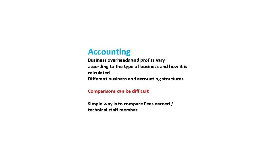 Accounting Business overheads and profits vary according to the type of business and how