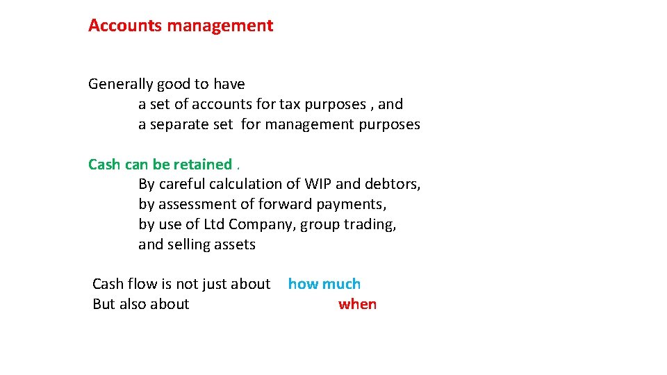 Accounts management Generally good to have a set of accounts for tax purposes ,