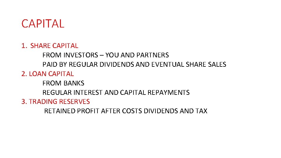 CAPITAL 1. SHARE CAPITAL FROM INVESTORS – YOU AND PARTNERS PAID BY REGULAR DIVIDENDS