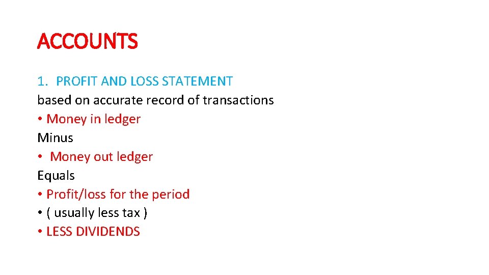 ACCOUNTS 1. PROFIT AND LOSS STATEMENT based on accurate record of transactions • Money