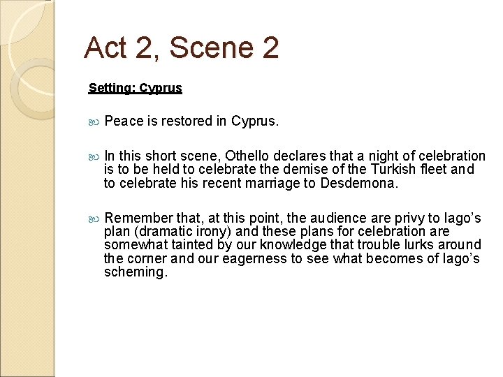 Act 2, Scene 2 Setting: Cyprus Peace is restored in Cyprus. In this short