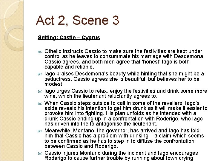 Act 2, Scene 3 Setting: Castle – Cyprus Othello instructs Cassio to make sure