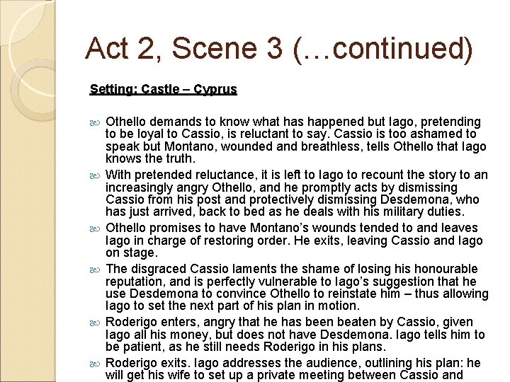 Act 2, Scene 3 (…continued) Setting: Castle – Cyprus Othello demands to know what