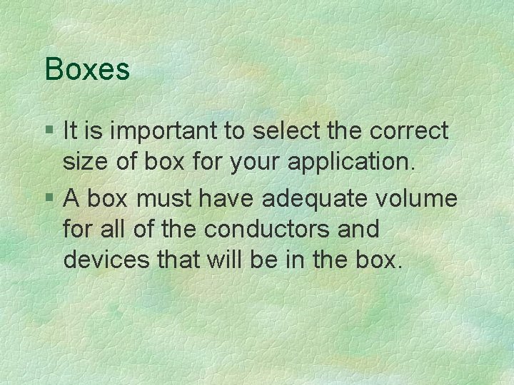 Boxes § It is important to select the correct size of box for your