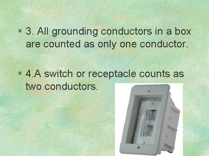 § 3. All grounding conductors in a box are counted as only one conductor.