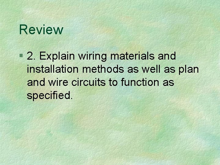 Review § 2. Explain wiring materials and installation methods as well as plan and